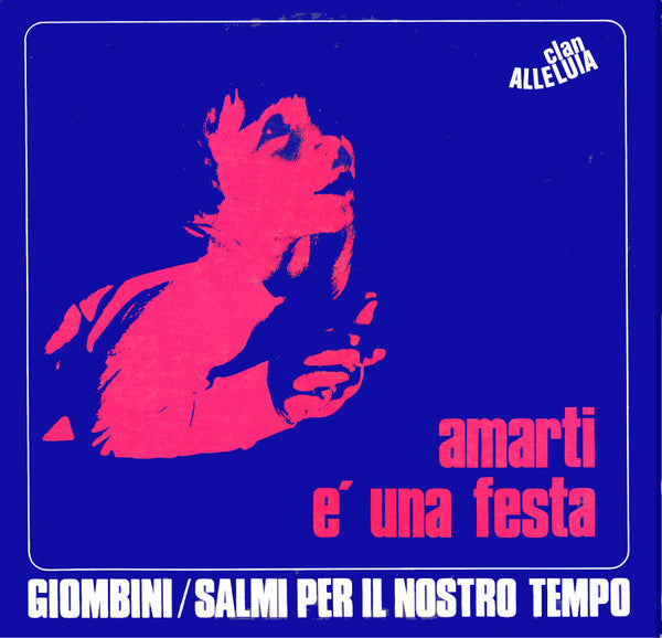 Clan Alleluia / Giombini – Amarti È Una Festa / Sei La Casa