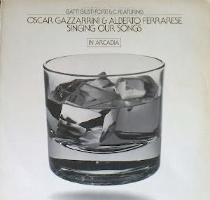 Gatti Giusti Forti & C Featuring Oscar Gazzarrini & Alberto Ferrarese – Singing Our Song (In Arcadia Club)