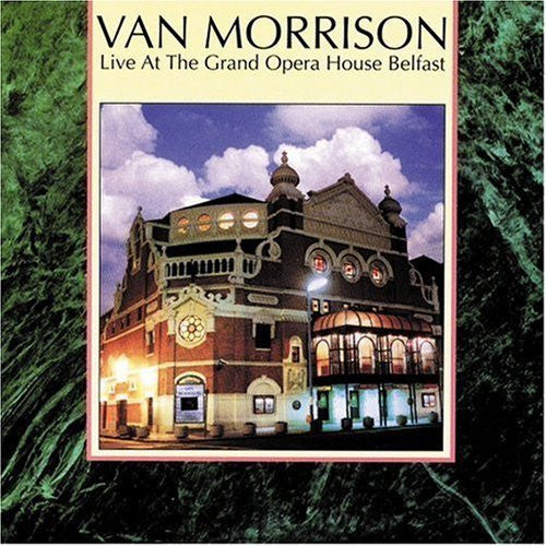 Van Morrison - Live At The Grand Opera House Belfast