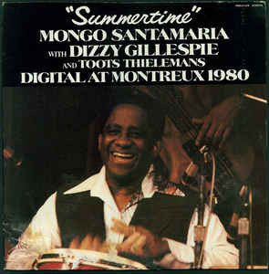 Mongo Santamaria With Dizzy Gillespie And Toots Thielemans – "Summertime" - Digital At Montreux 1980