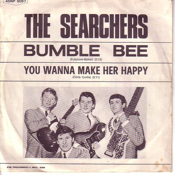The Searchers - Bumble Bee / You Wanna Make Her Happy