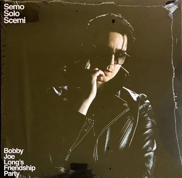 Bobby Joe Long's Friendship Party - Semo Solo Scemi