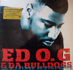 Ed O.G & Da Bulldogs – Be A Father To Your Child