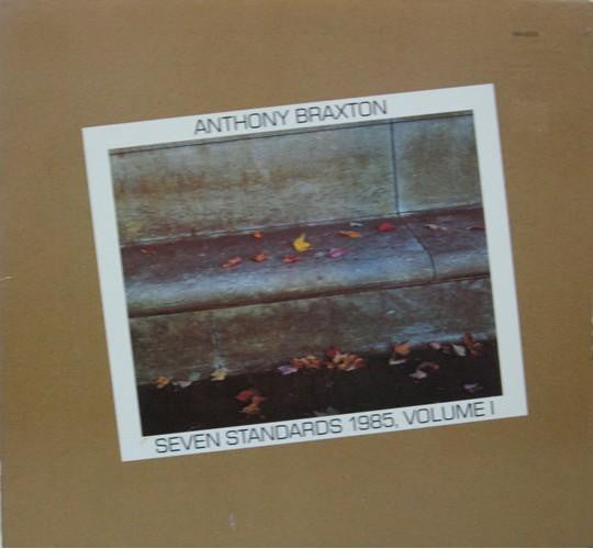 Anthony Braxton – Seven Standards 1985, Volume I