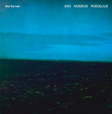Eno, Moebius, Roedelius – After The Heat