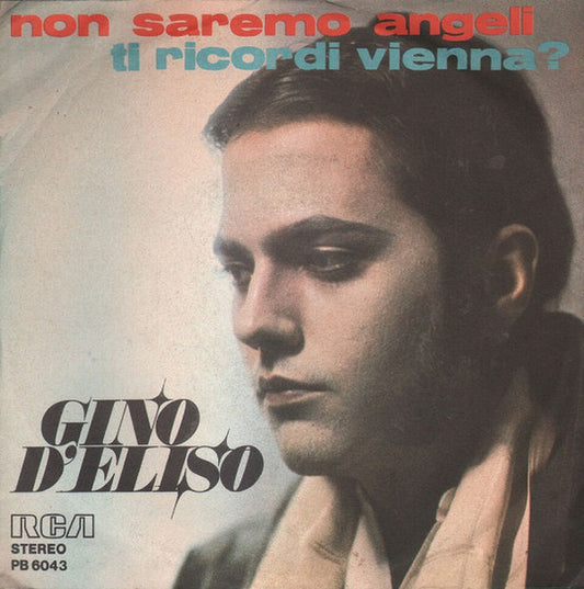 Gino D'Eliso – Non Saremo Angeli / Ti Ricordi Vienna ? - (7")