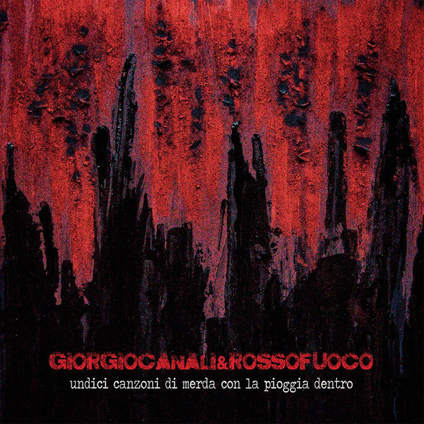 Giorgio Canali & Rossofuoco – Undici Canzoni Di Merda Con La Pioggia Dentro - (nuovo)