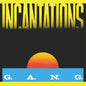 G.A.N.G. - Incantations