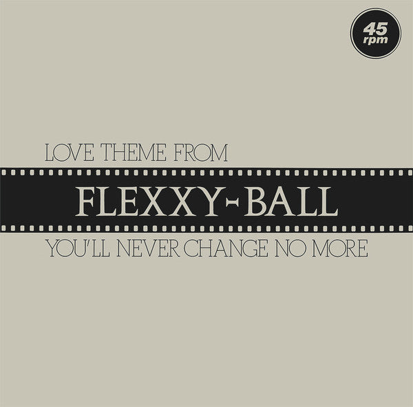 Flexx - Love Theme From Flexxy-Ball (You'll Never Change No More)