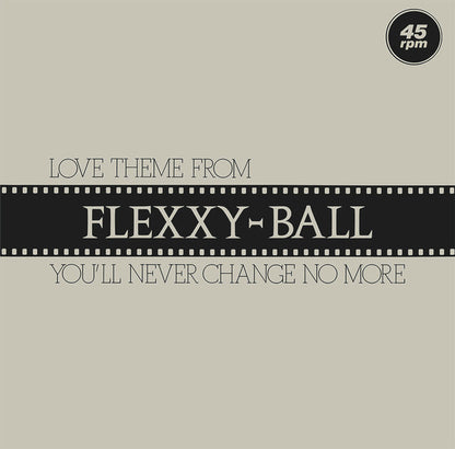 Flexx - Love Theme From Flexxy-Ball (You'll Never Change No More)