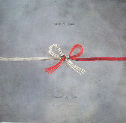 Takkyu Ishino - Berlin Trax