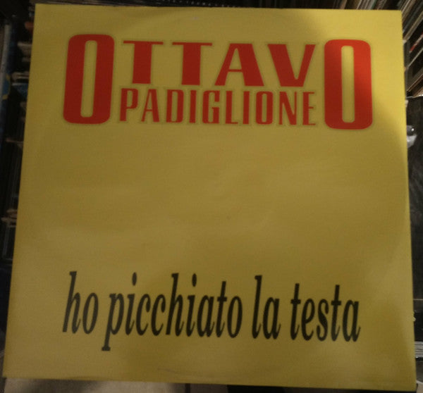 Ottavo Padiglione - Ho Picchiato La Testa