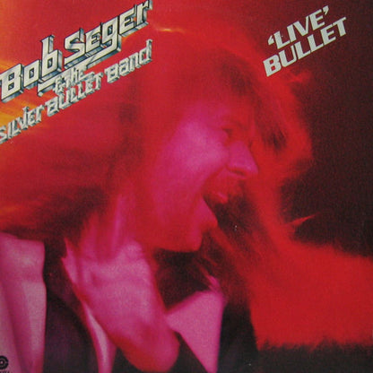 Bob Seger And The Silver Bullet Band - 'Live' Bullet