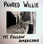 Painted Willie - My Fellow Americans