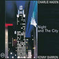 Charlie Haden - Night And The City (nuovo)