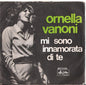 Ornella Vanoni - Mi Sono Innamorata Di Te (7")