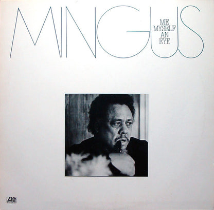 Charles Mingus - Me Myself An Eye