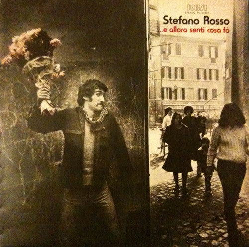 Stefano Rosso - ... E Allora Senti Cosa Fò
