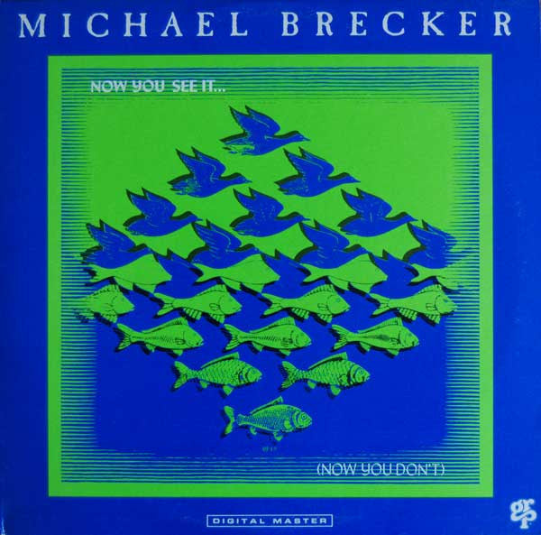 Michael Brecker - Now You See It... (Now You Don't)