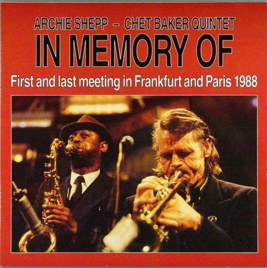 Archie Shepp - Chet Baker Quintet - In Memory Of (First And Last Meeting In Frankfurt And Paris 1988)