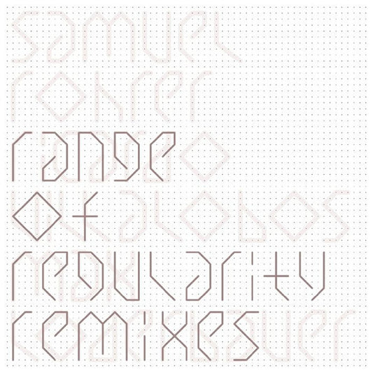 Samuel Rohrer - Range of Regularity Remixes (nuovo)
