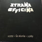 Strana Officina - 1979 - La Storia - 1989 (nuovo)