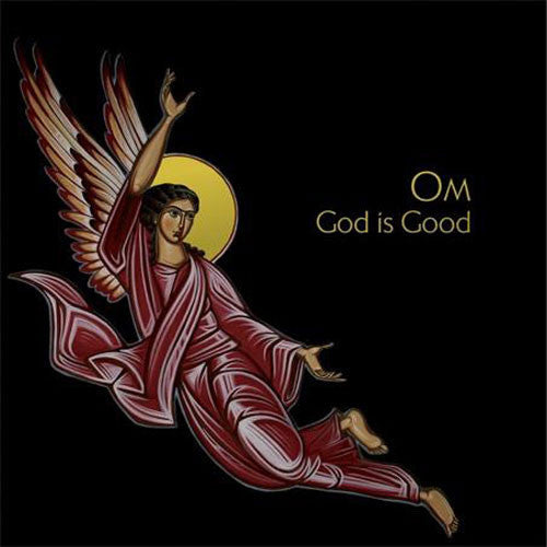 Om - God Is Good (nuovo)