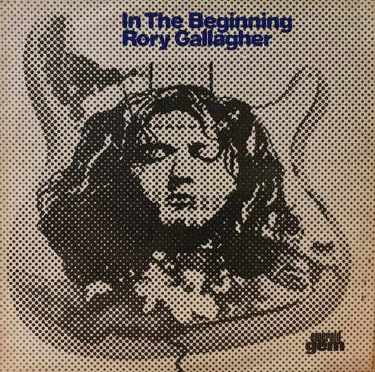 Rory Gallagher - In The Beginning - An Early Taste Of Rory Gallagher