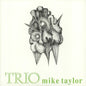 The Mike Taylor Trio - Trio (unofficial) - (nuovo)