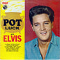 Elvis Presley - Pot Luck