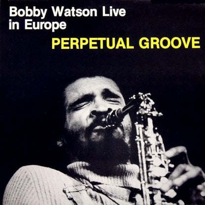 Bobby Watson - Live In Europe - Perpetual Groove
