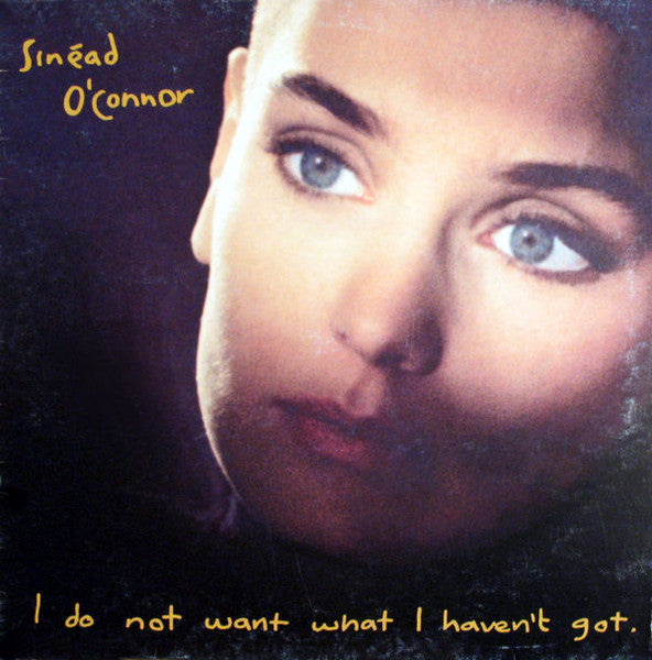 Sinéad O'Connor - I Do Not Want What I Haven't Got