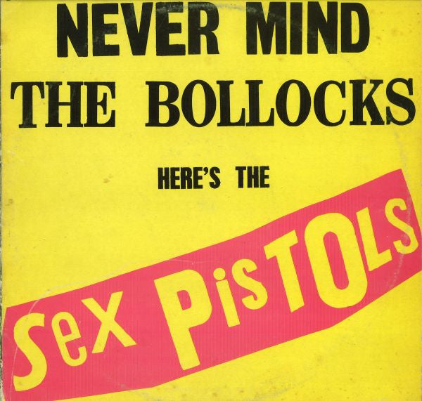 Sex Pistols - Never Mind The Bollocks Here's The Sex Pistols