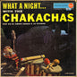Chakachas - What A Night With The Chakachas