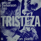The Oscar Peterson Trio - Tristeza On Piano