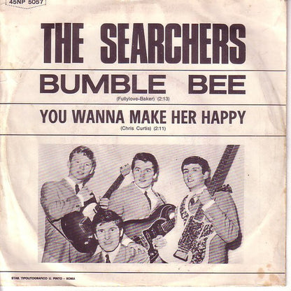 The Searchers - Bumble Bee / You Wanna Make Her Happy