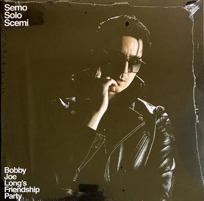 Bobby Joe Long's Friendship Party - Semo Solo Scemi
