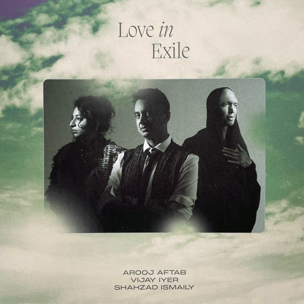 Arooj Aftab, Vijay Iyer, Shahzad Ismaily ‎– Love In Exile (nuovo)