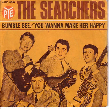 The Searchers - Bumble Bee / You Wanna Make Her Happy