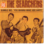 The Searchers - Bumble Bee / You Wanna Make Her Happy