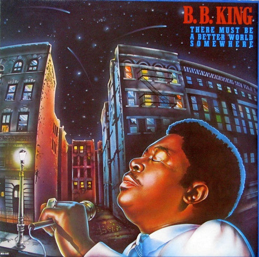 B.B. King - There Must Be A Better World Somewhere