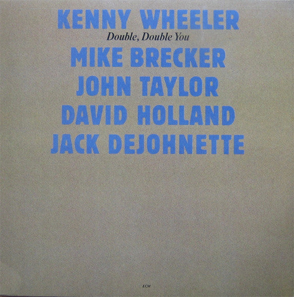 Kenny Wheeler, Mike Brecker, John Taylor, David Holland, Jack Dejohnette ‎– Double, Double You