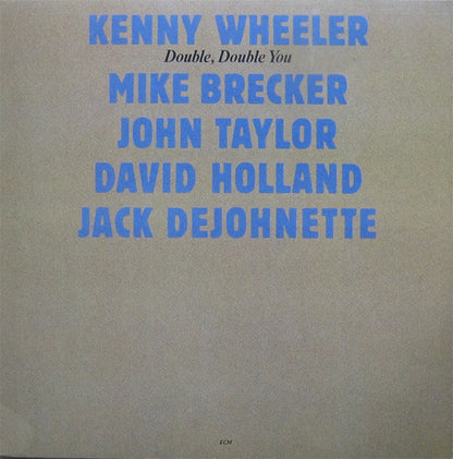 Kenny Wheeler, Mike Brecker, John Taylor, David Holland, Jack Dejohnette ‎– Double, Double You