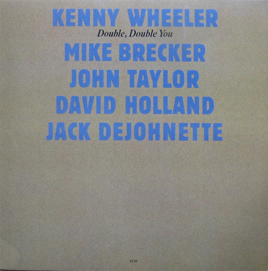 Kenny Wheeler, Mike Brecker, John Taylor, David Holland, Jack Dejohnette ‎– Double, Double You