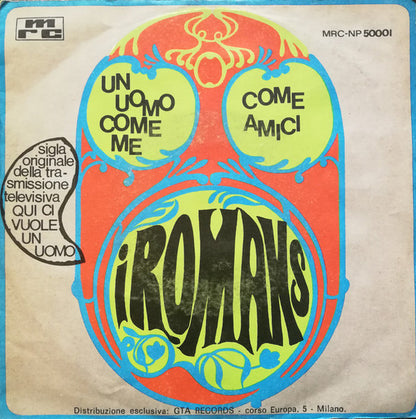 I Romans - Un Uomo Come Me / Come Amici (7")