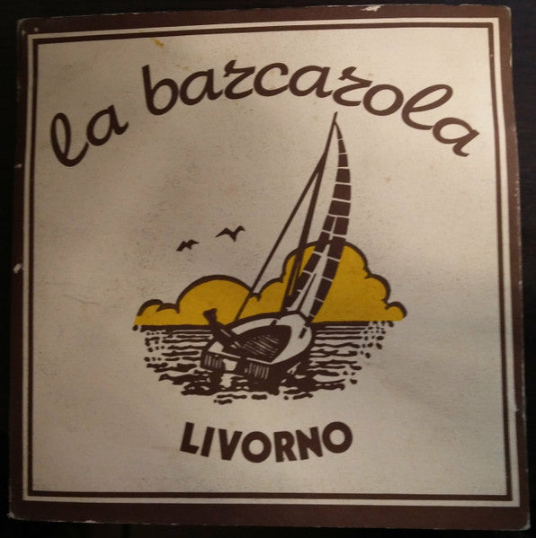 Orchestra Filarmonica Del Tirreno Direttore Marino Kobal / Galliano Masini – La Barcarola - Livorno - (7")