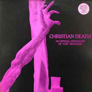 Christian Death ‎– An Official Anthology Of "Live" Bootlegs