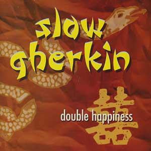 Slow Gherkin – Double Happiness