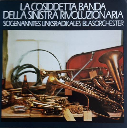 Sogenanntes Linksradikales Blasorchester – La Cosiddetta Banda Della Sinistra Rivoluzionaria