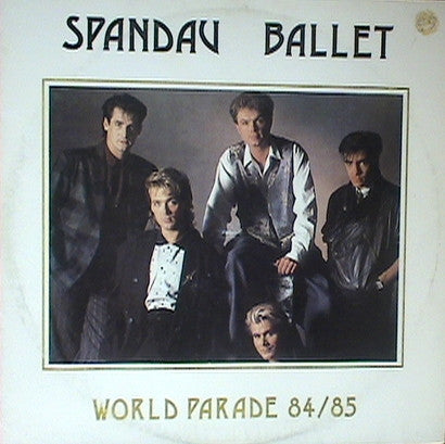 Spandau Ballet – World Parade 84 / 85 - (Unofficial)